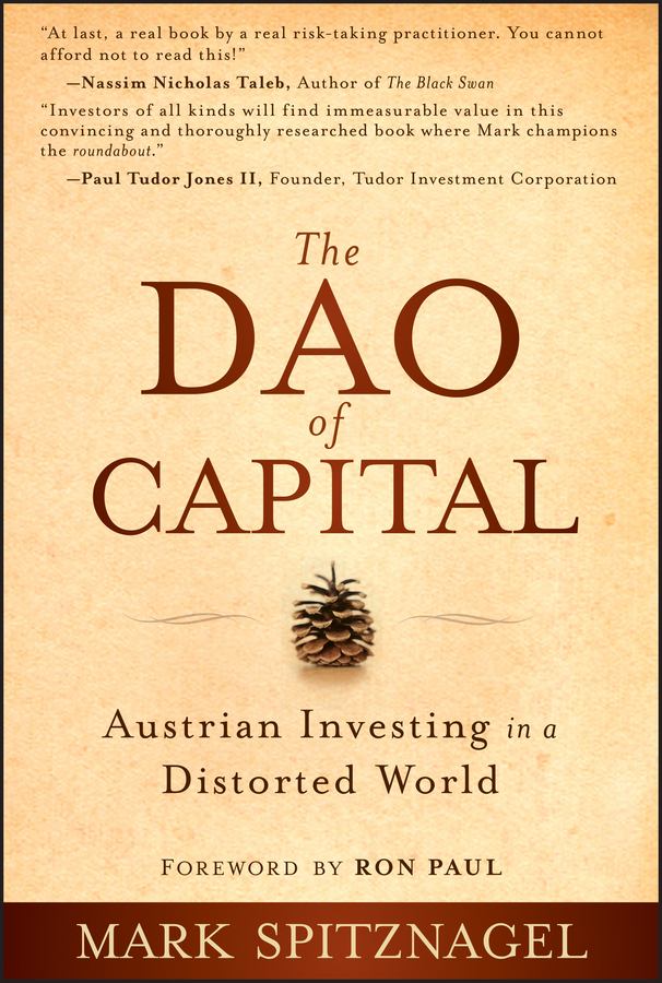 The dao of capital: Austrian investing in a distorted world Ebook